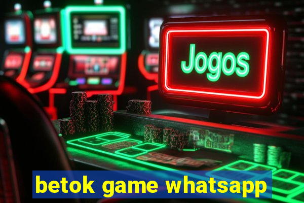 betok game whatsapp